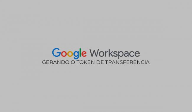Como gerar o token de transferência Workspace.