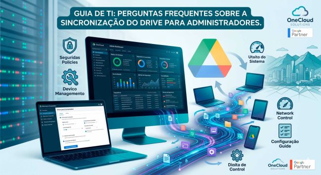 Guia para TI: Perguntas Frequentes sobre a Sincronização do Drive para Administradores.